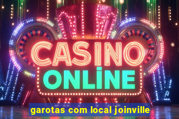 garotas com local joinville